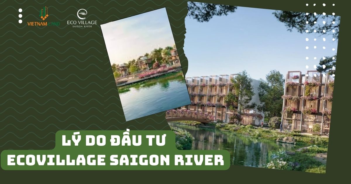 lý do đầu tư ecovillage saigon river