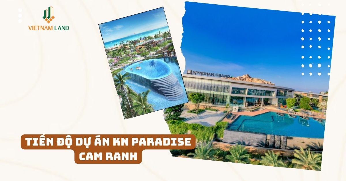 Tiến độ dự án kn paradise cam ranh