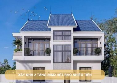 xây nhà 2 tầng 80m2 hết bao nhiêu tiền