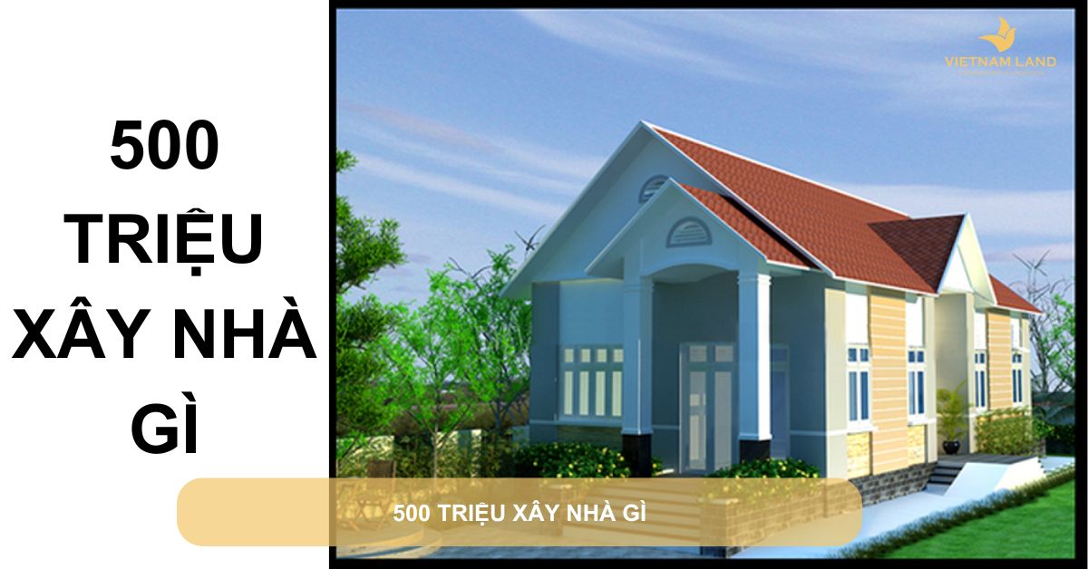 500 triệu xây nhà gì