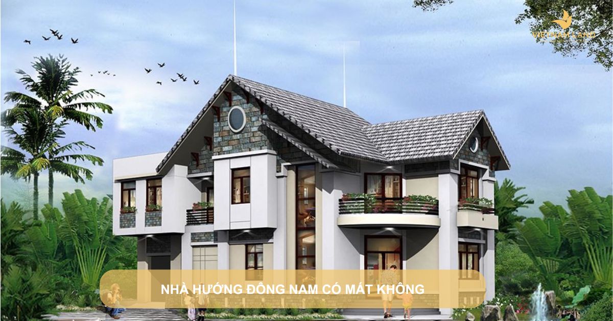 nhà hướng đông nam có mát không